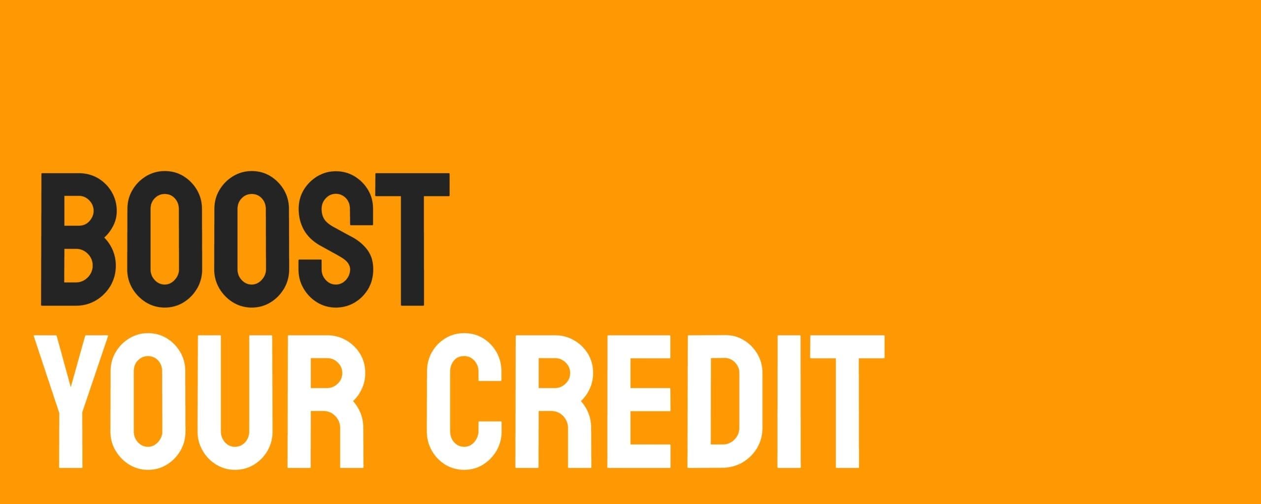 BOOST YOUR CREDIT - actions to improve credit score